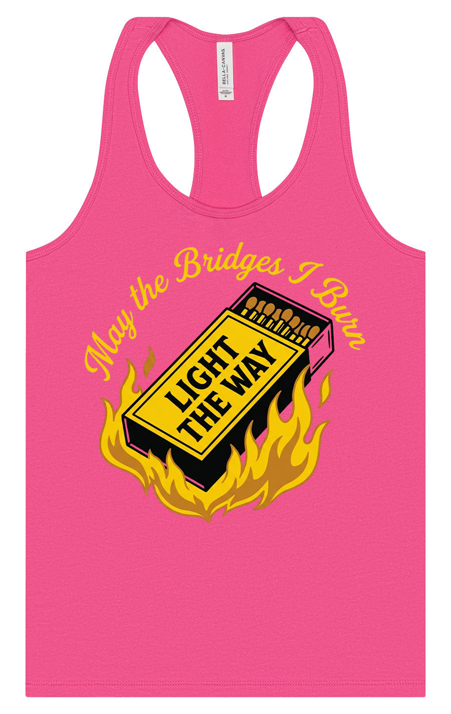 May the Bridges I Burn Light the Way Women's Racerback Tank
