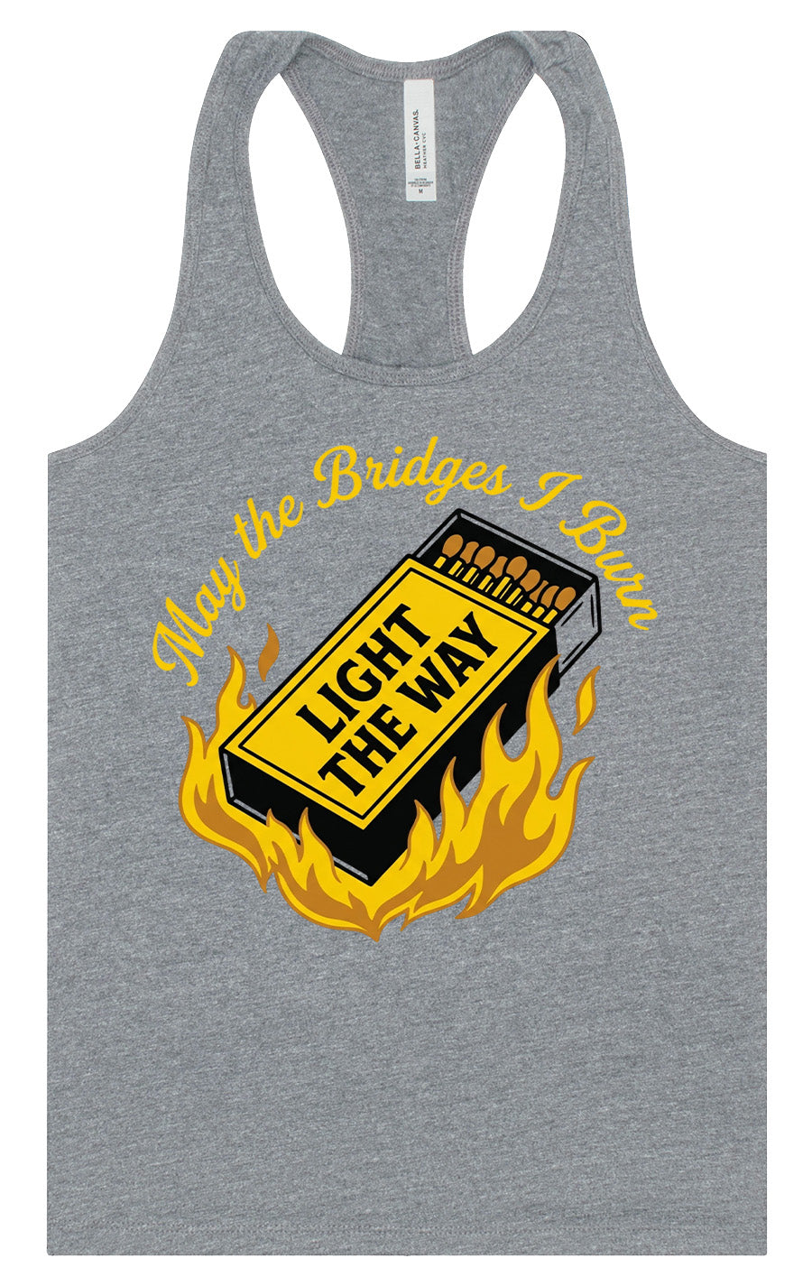 May the Bridges I Burn Light the Way Women's Racerback Tank