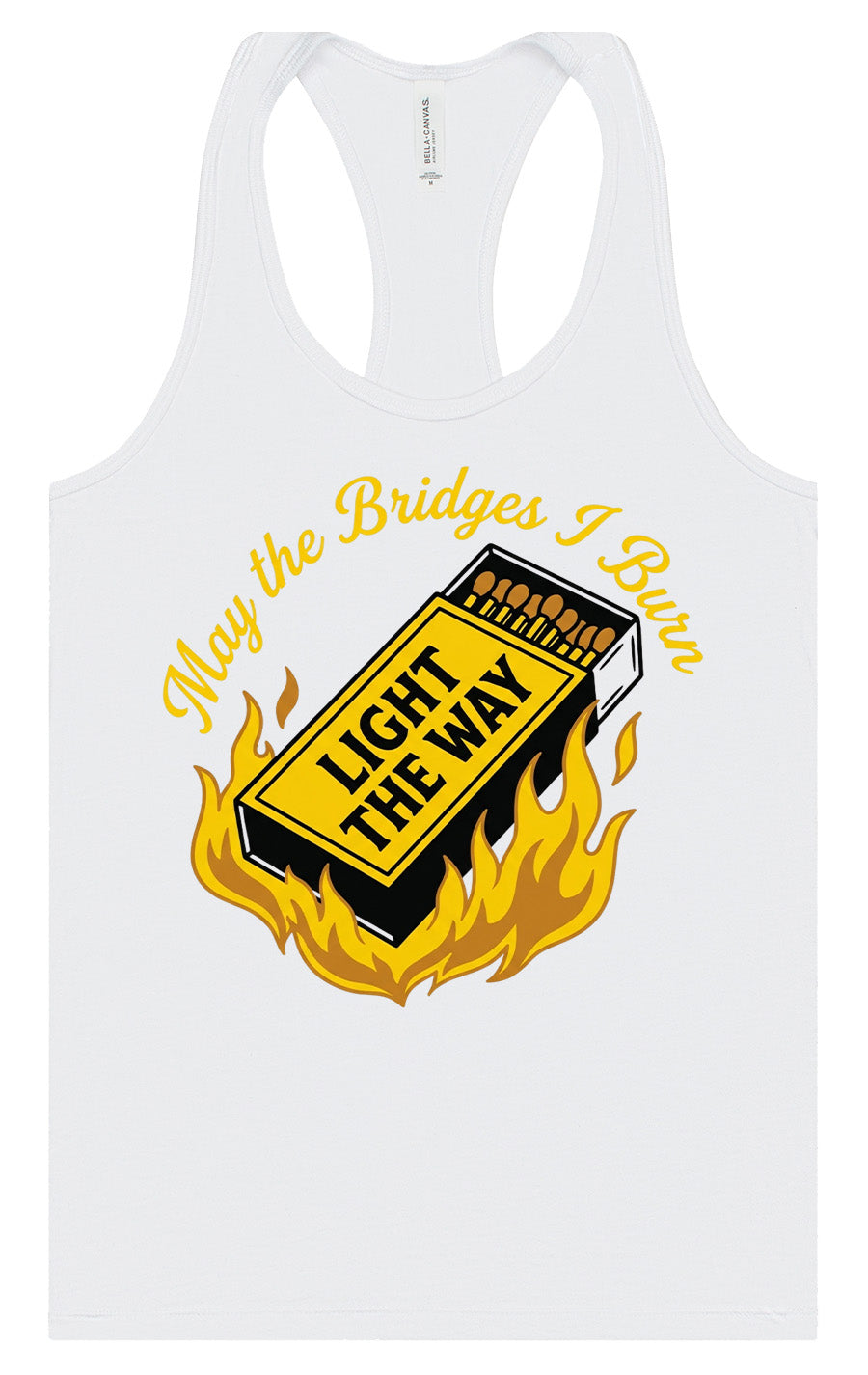 May the Bridges I Burn Light the Way Women's Racerback Tank