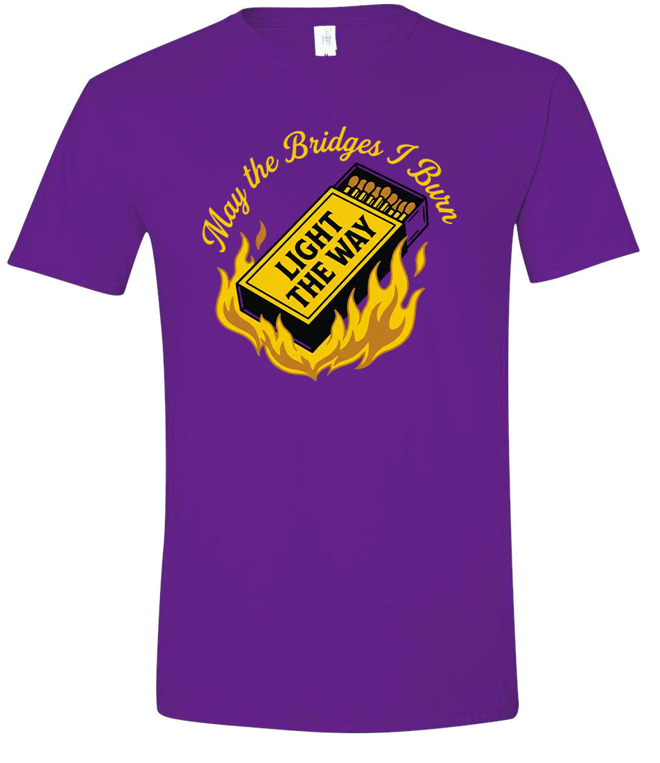 May the Bridges I Burn Light the Way Adult Gildan Soft Shirt