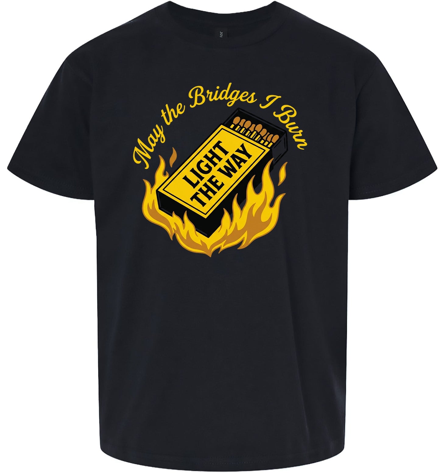 May the Bridges I Burn Light the Way Children's Gildan Soft Shirt
