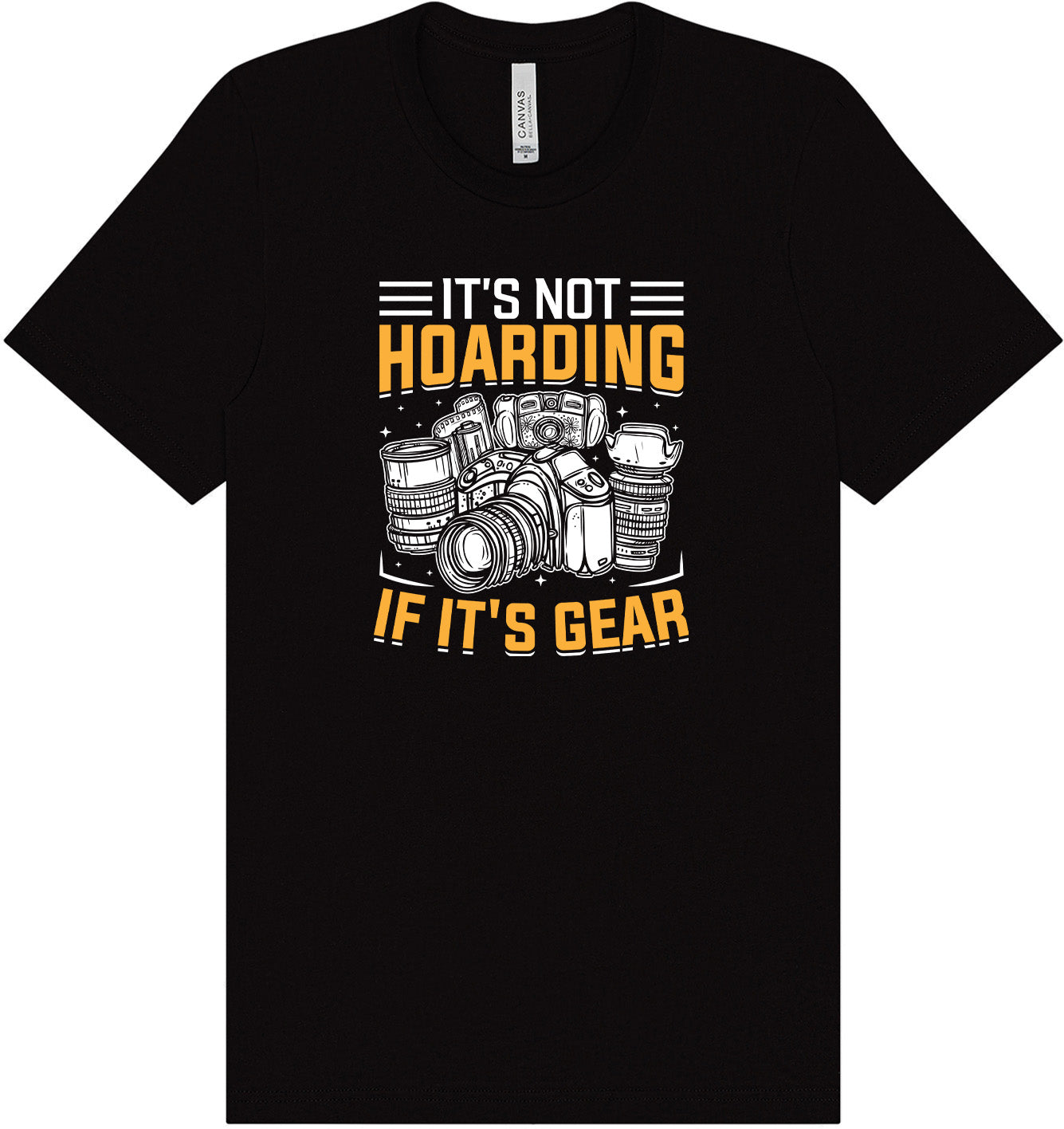 Photography Not Hoarding, It's Gear Adult Bella Canvas Shirt