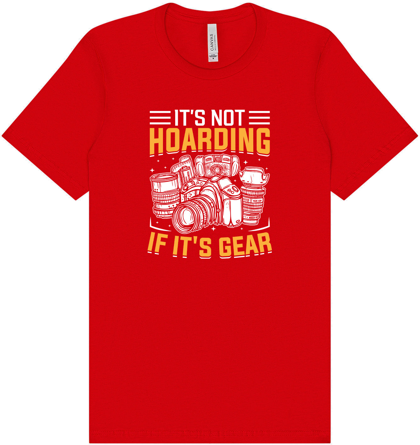 Photography Not Hoarding, It's Gear Adult Bella Canvas Shirt