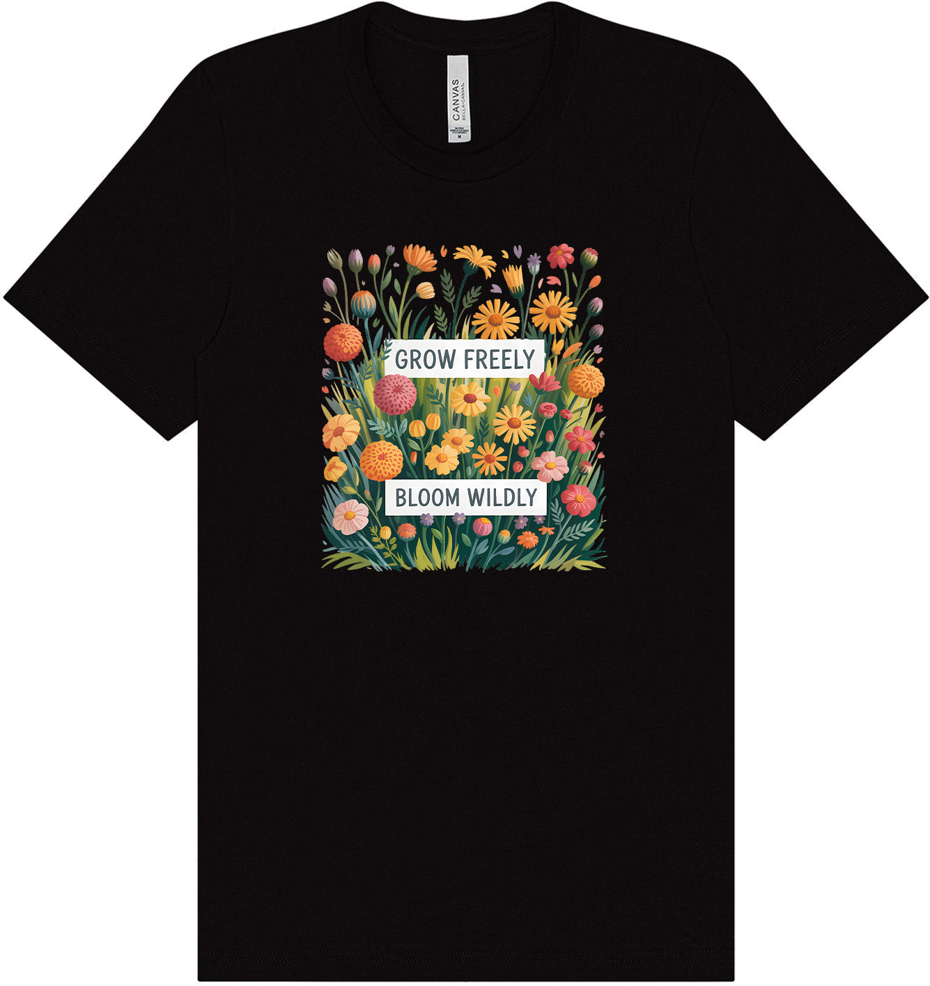 Grow Freely, Bloom Wildly Adult Bella Canvas Shirt