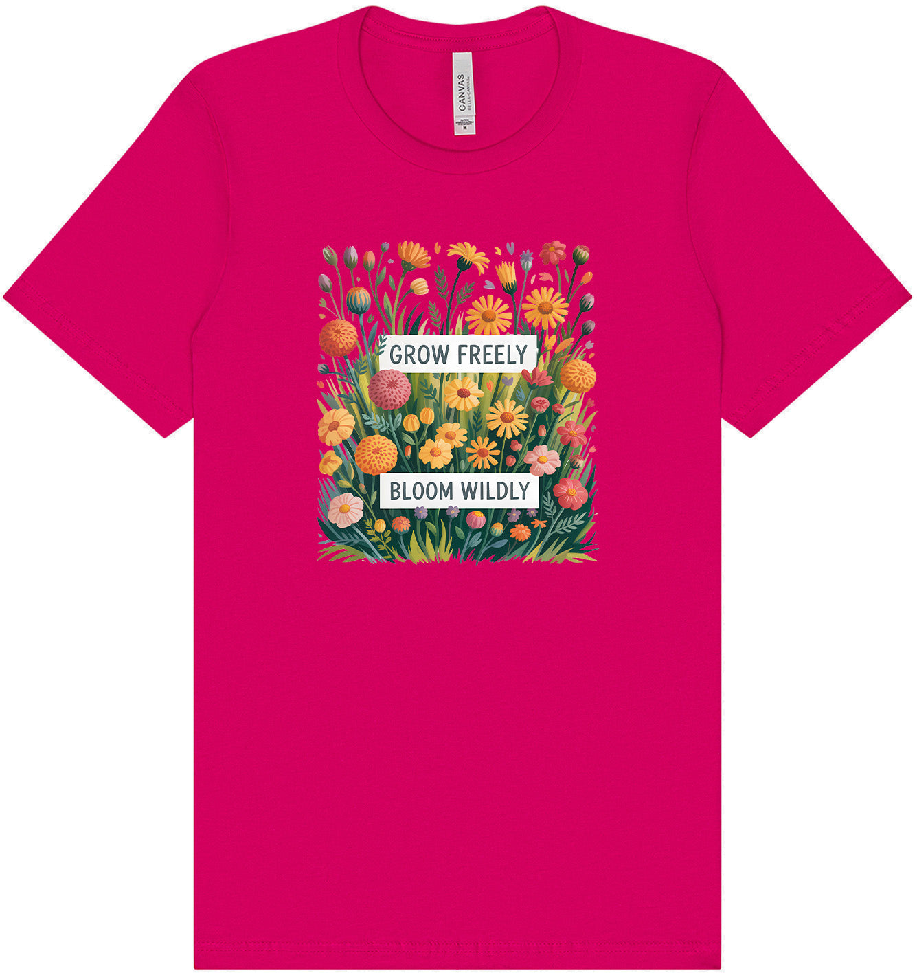 Grow Freely, Bloom Wildly Adult Bella Canvas Shirt