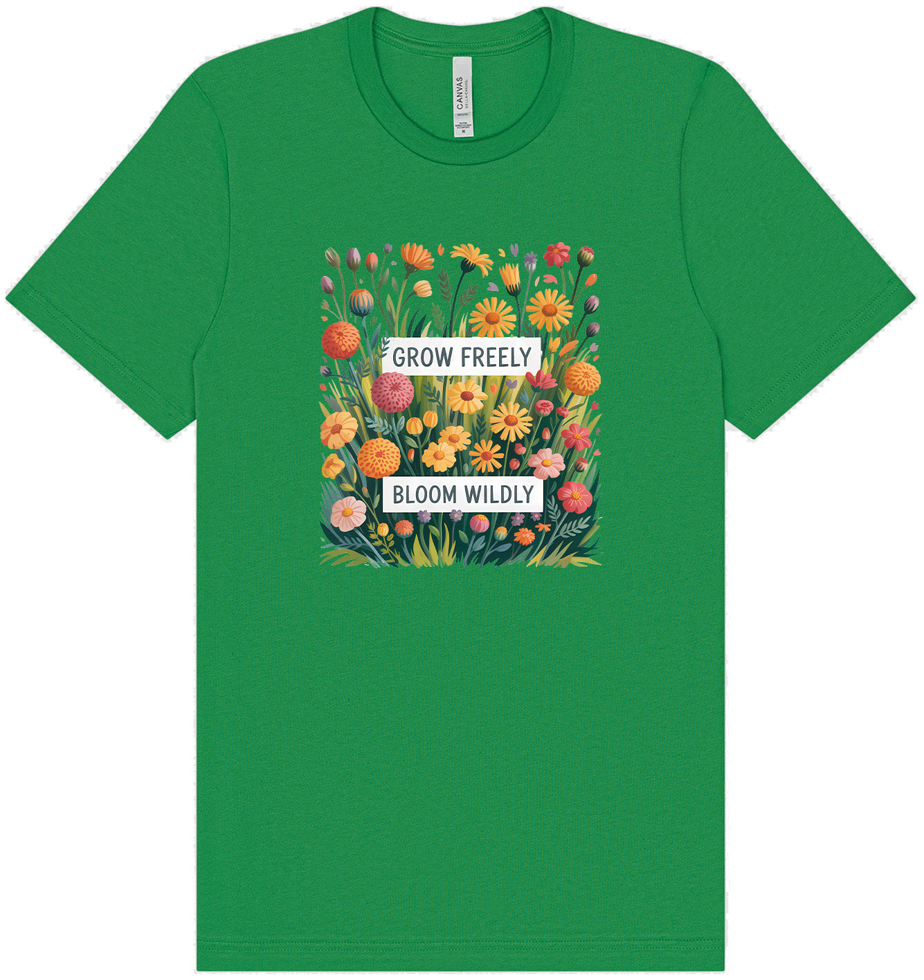 Grow Freely, Bloom Wildly Adult Bella Canvas Shirt