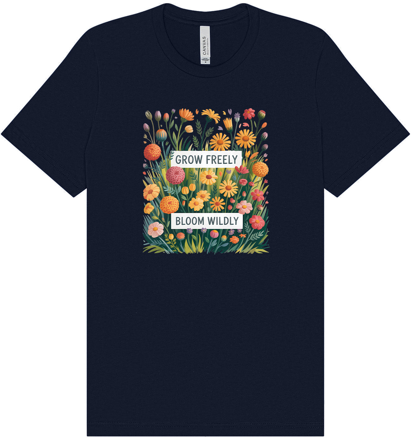 Grow Freely, Bloom Wildly Adult Bella Canvas Shirt