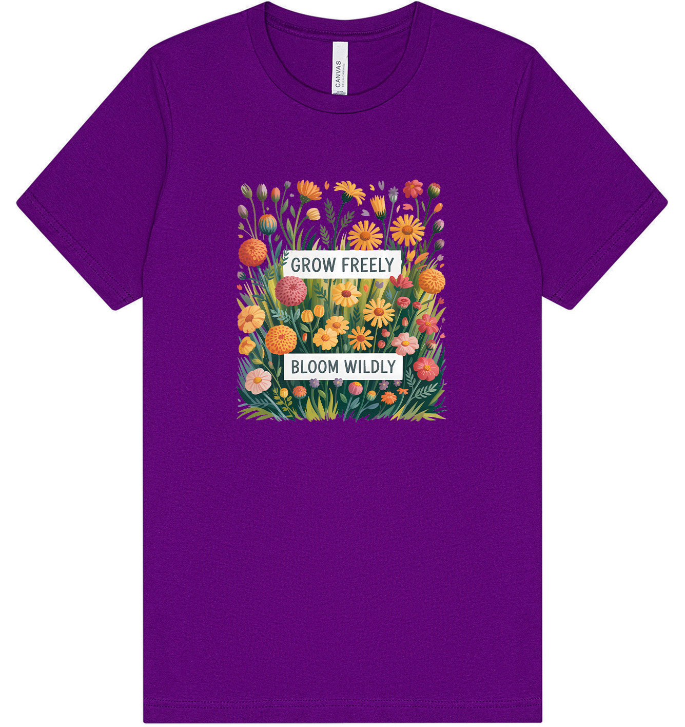 Grow Freely, Bloom Wildly Adult Bella Canvas Shirt