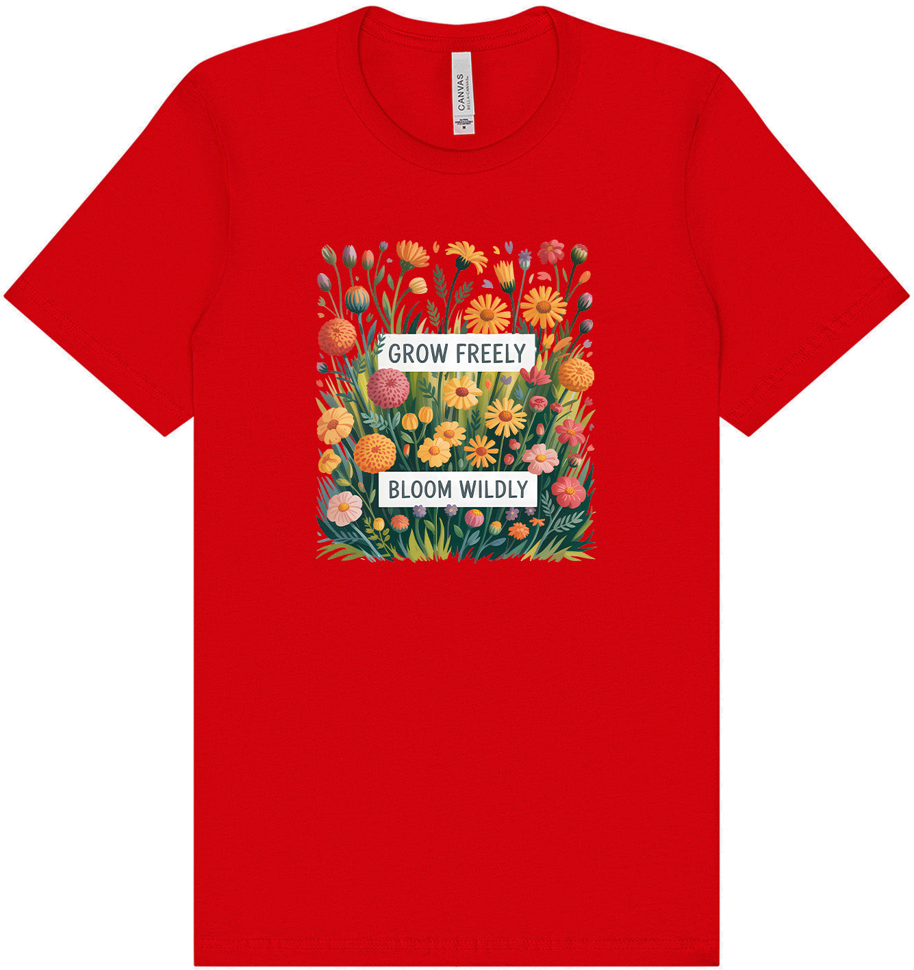 Grow Freely, Bloom Wildly Adult Bella Canvas Shirt