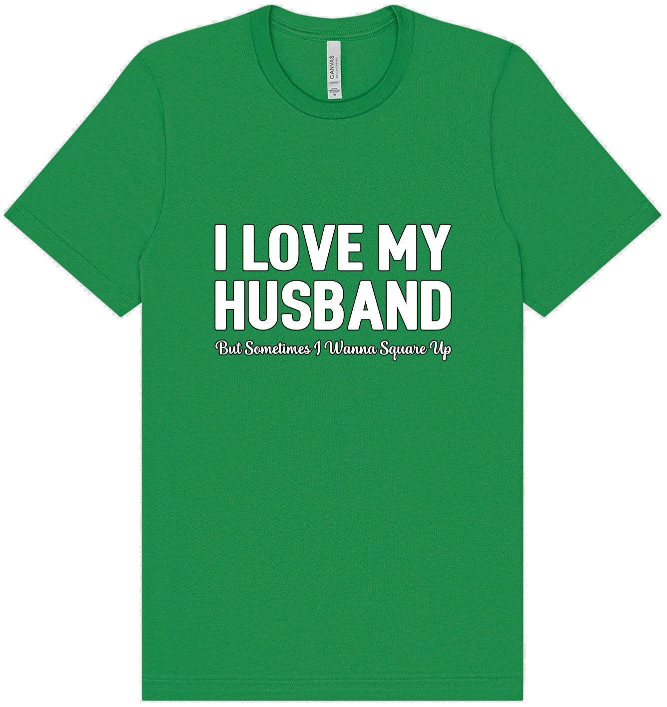 Love My Husband But Wanna Square Up Adult Bella Canvas Shirt