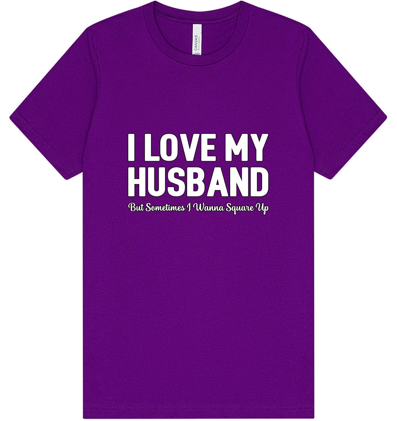 Love My Husband But Wanna Square Up Adult Bella Canvas Shirt