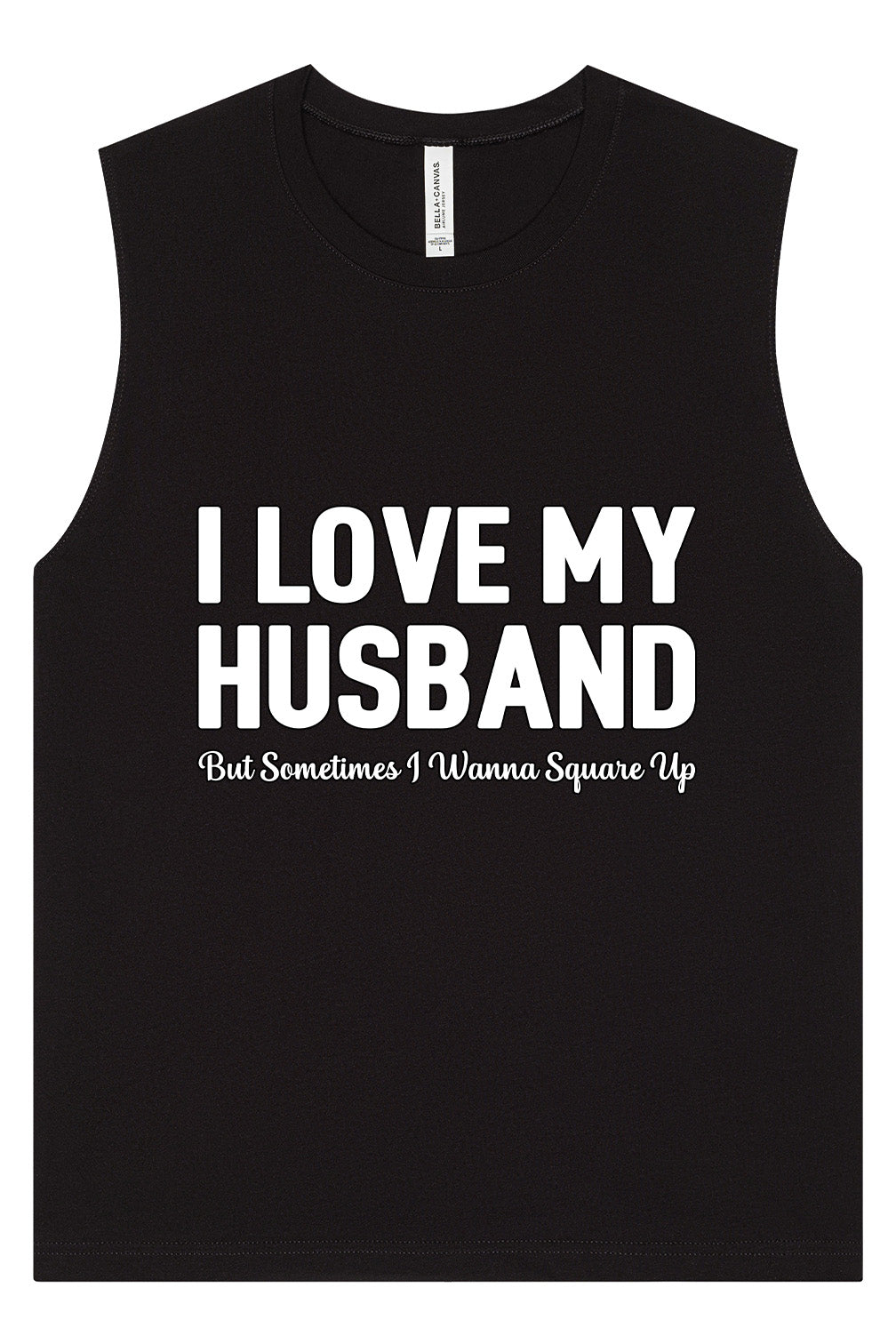 Love My Husband But Wanna Square Up Muscle Tank