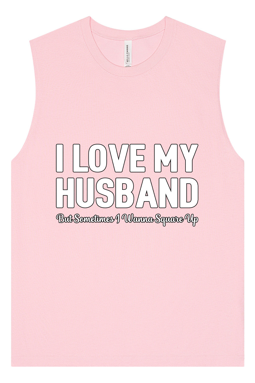 Love My Husband But Wanna Square Up Muscle Tank
