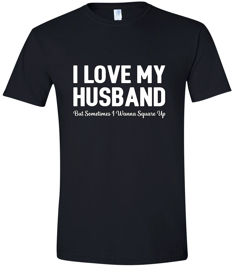 Love My Husband But Wanna Square Up Adult Gildan Soft Shirt