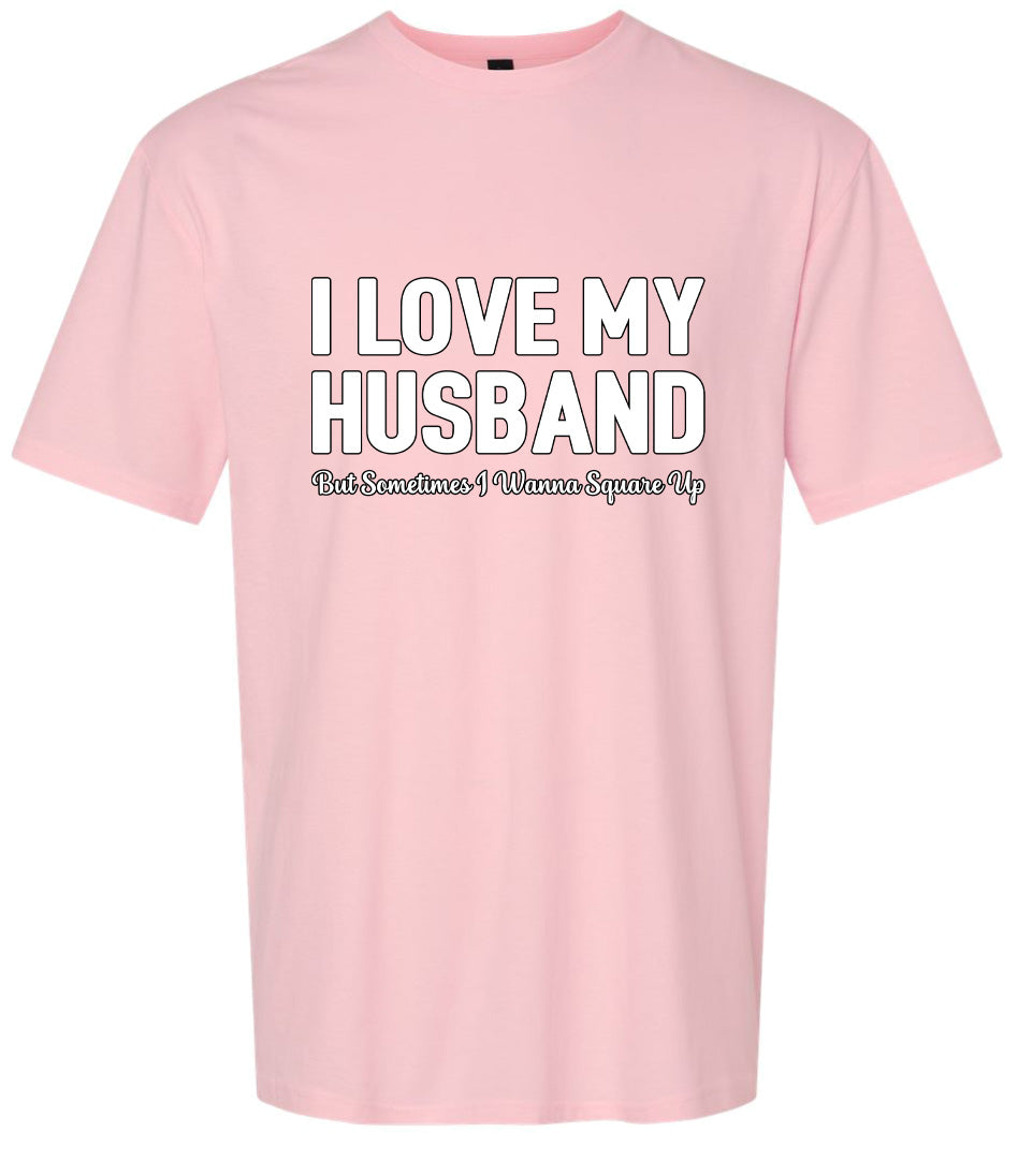 Love My Husband But Wanna Square Up Adult Gildan Soft Shirt