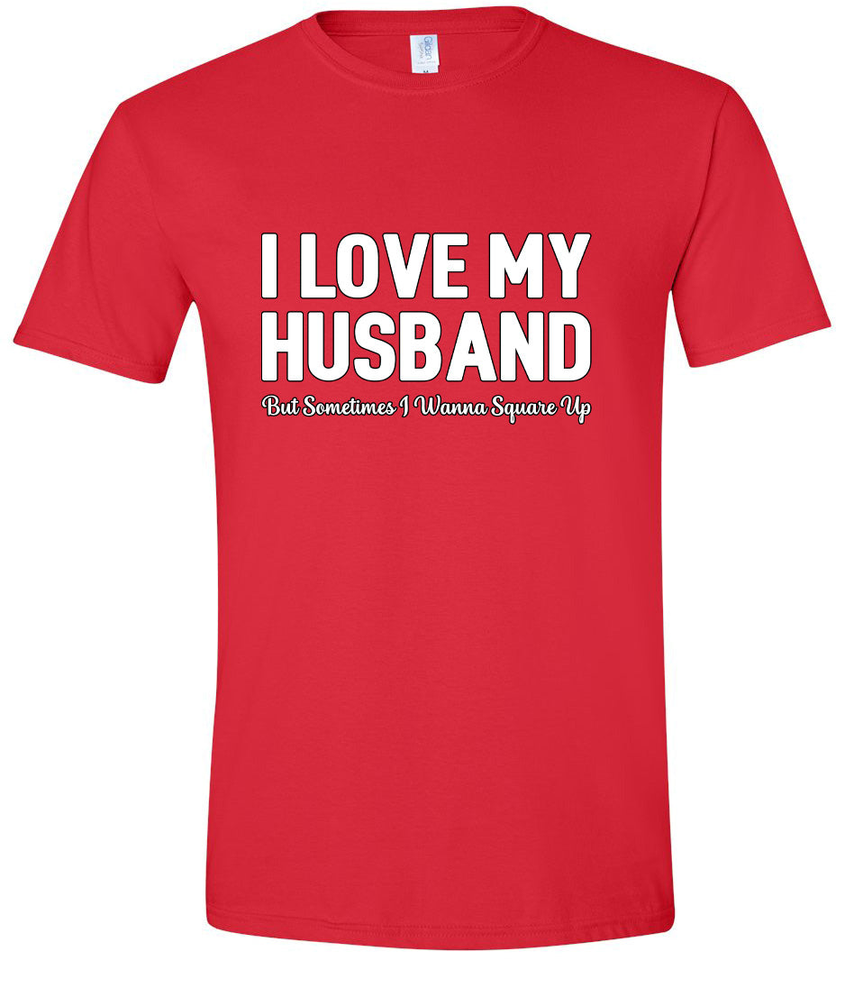 Love My Husband But Wanna Square Up Adult Gildan Soft Shirt