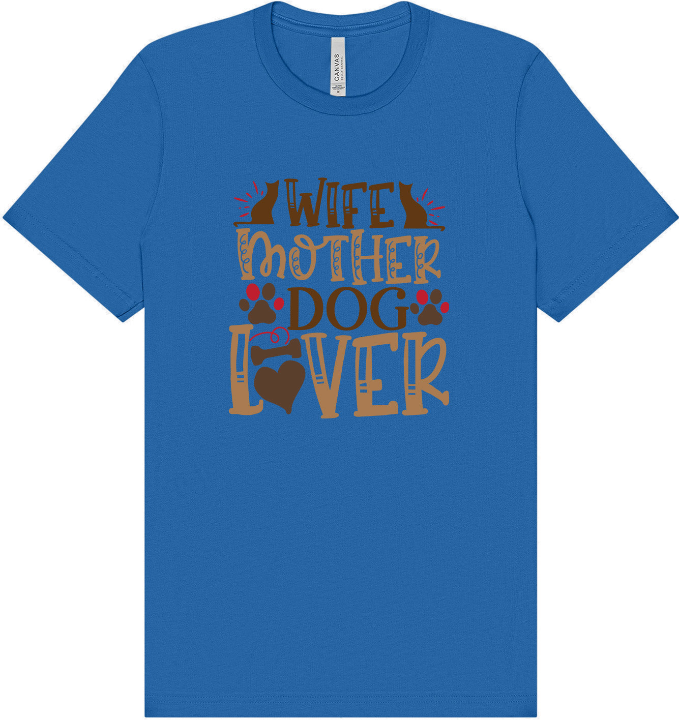 Wife, Mother, Dog Lover Adult Bella Canvas Shirt