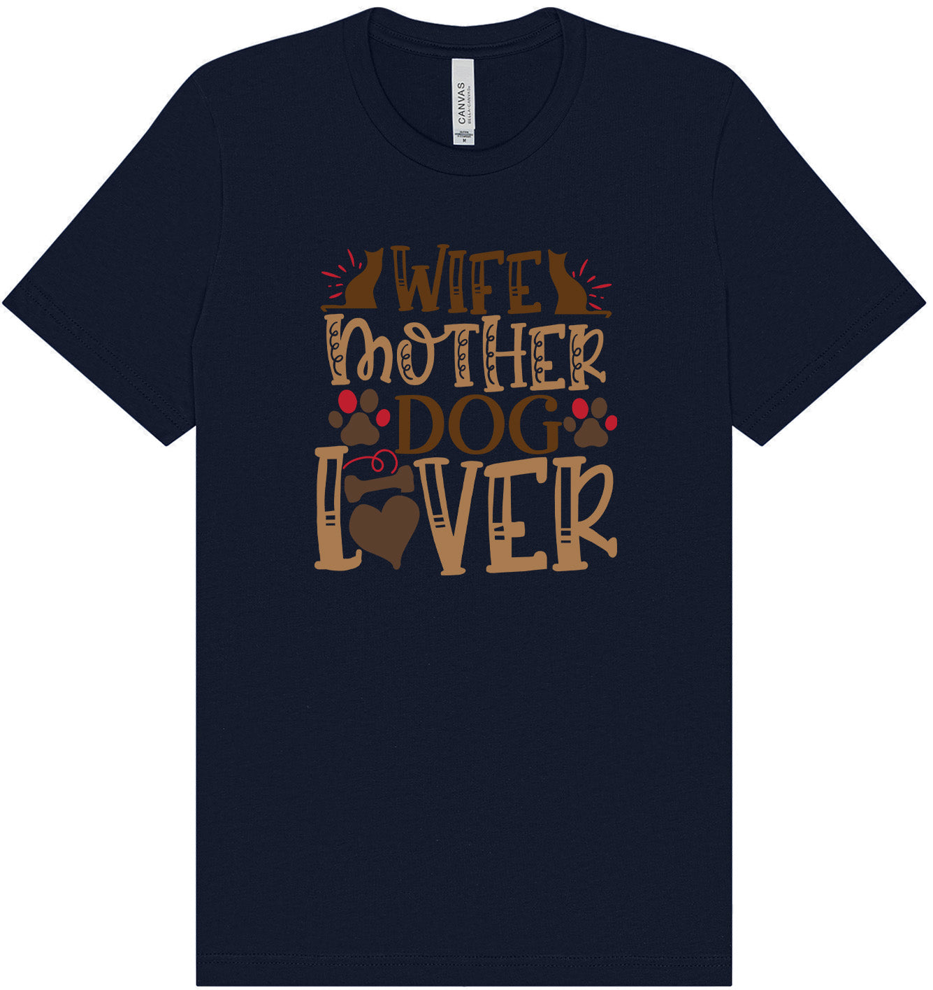 Wife, Mother, Dog Lover Adult Bella Canvas Shirt