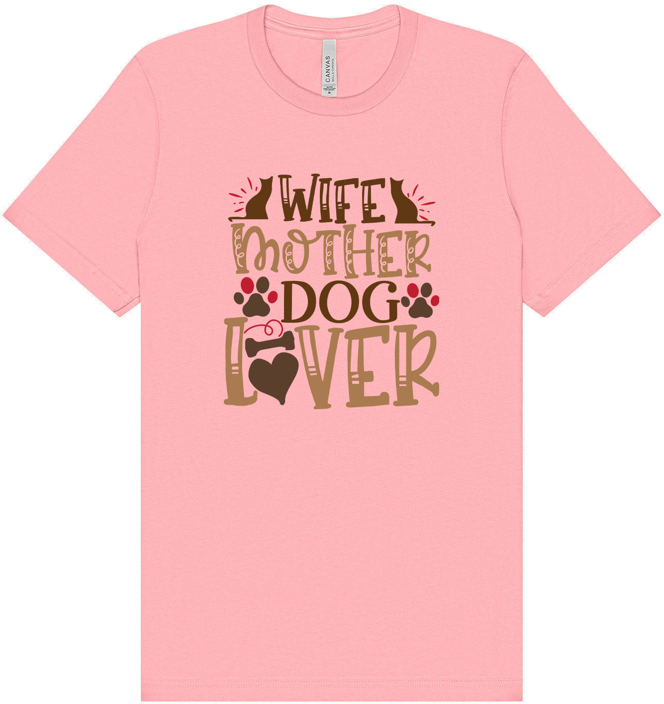 Wife, Mother, Dog Lover Adult Bella Canvas Shirt