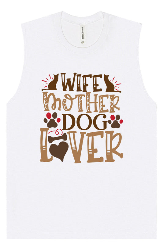 Wife, Mother, Dog Lover Muscle Tank
