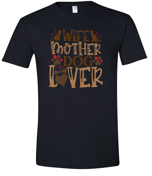 Wife, Mother, Dog Lover Adult Gildan Soft Shirt