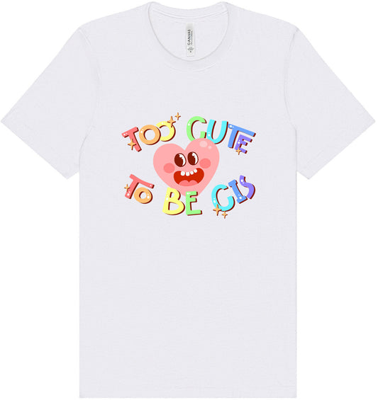 Too Cute to Be CIS Adult Bella Canvas Shirt