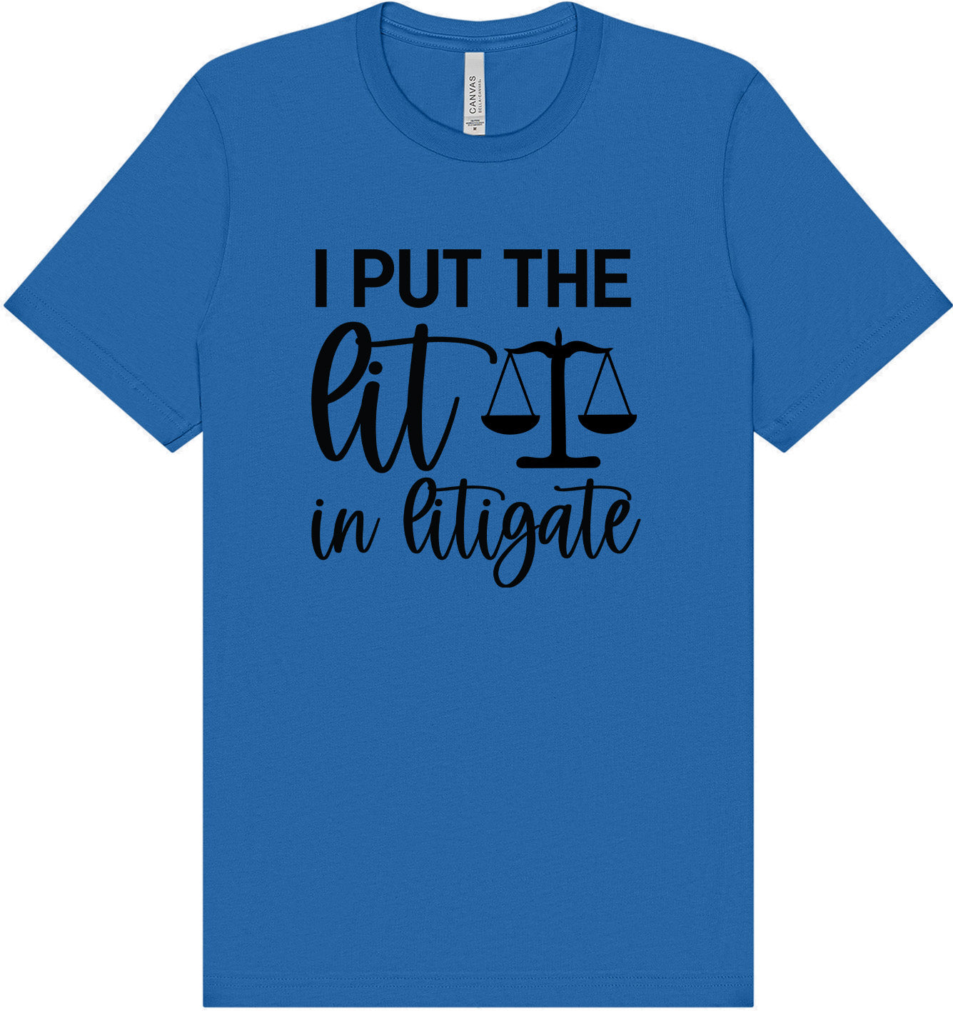I Put the Lit in Litigate Adult Bella Canvas Shirt
