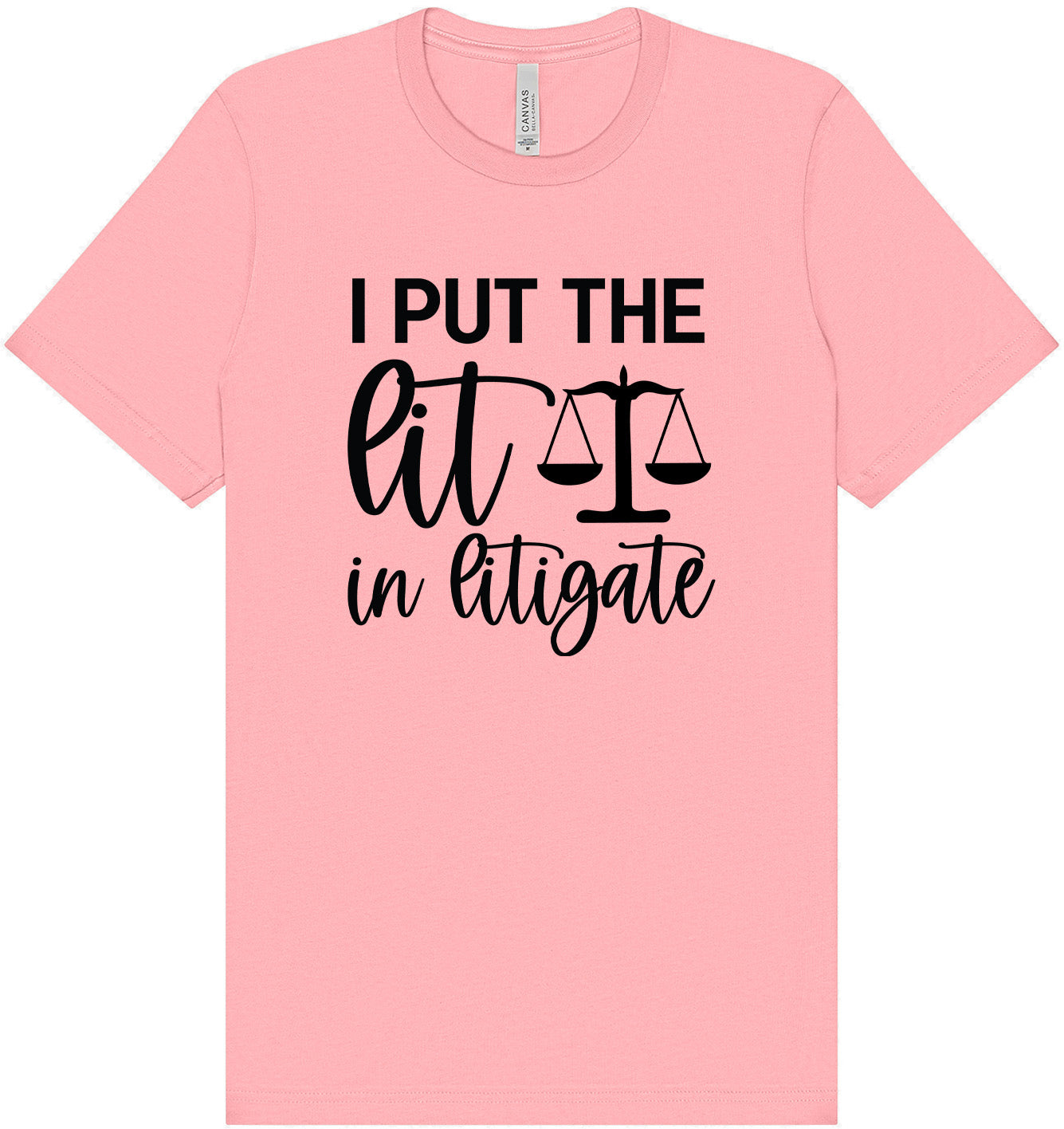 I Put the Lit in Litigate Adult Bella Canvas Shirt