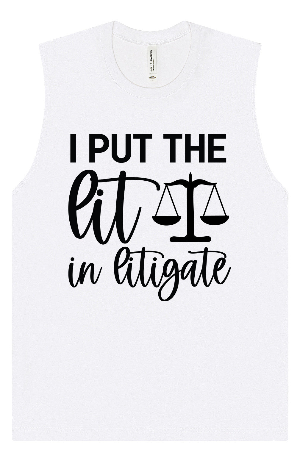 I Put the Lit in Litigate Muscle Tank