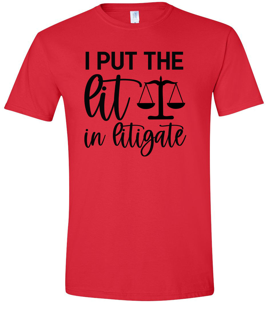 I Put the Lit in Litigate Adult Gildan Soft Shirt