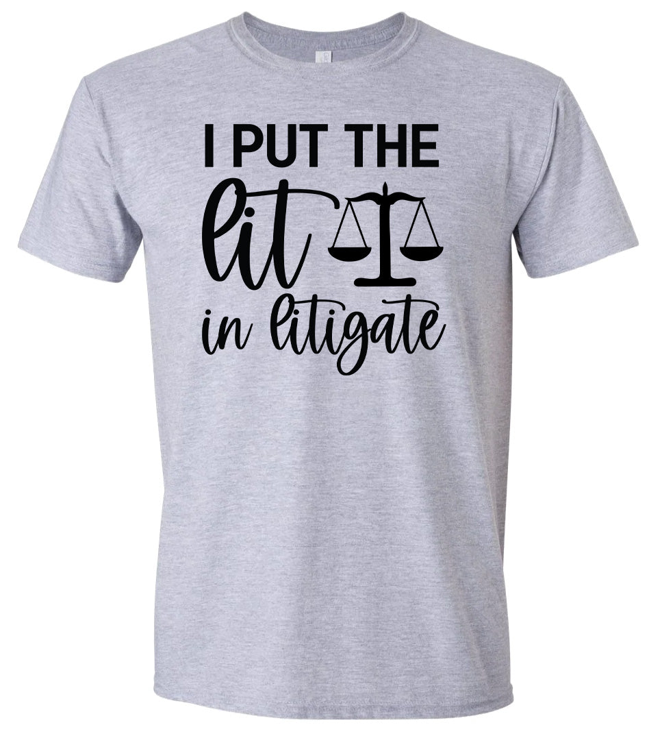 I Put the Lit in Litigate Adult Gildan Soft Shirt