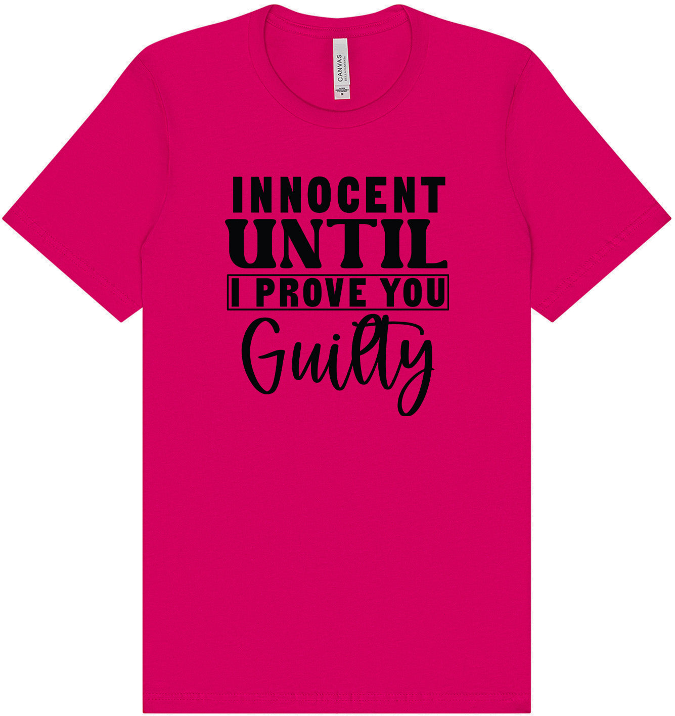 Innocent Until I Prove You Guilty Adult Bella Canvas Shirt