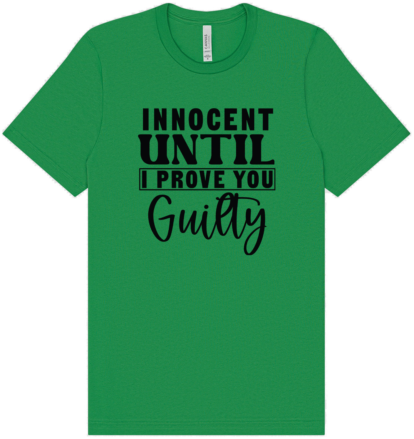 Innocent Until I Prove You Guilty Adult Bella Canvas Shirt