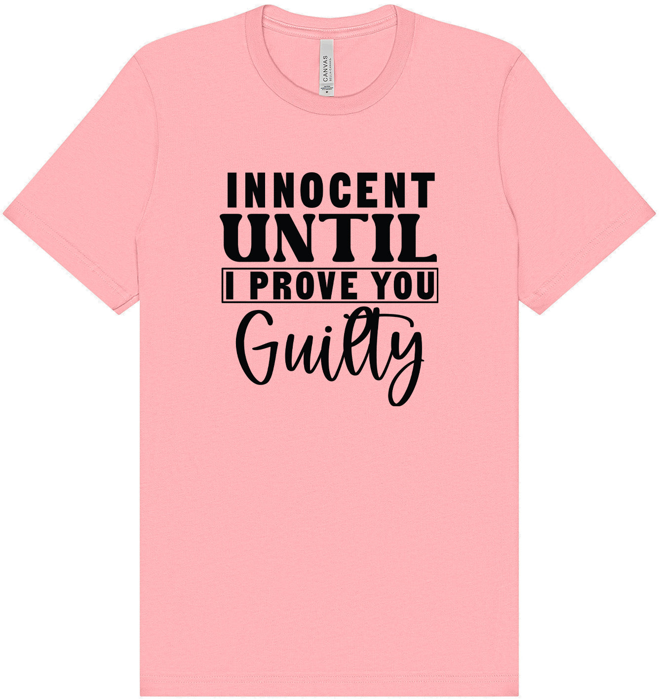Innocent Until I Prove You Guilty Adult Bella Canvas Shirt