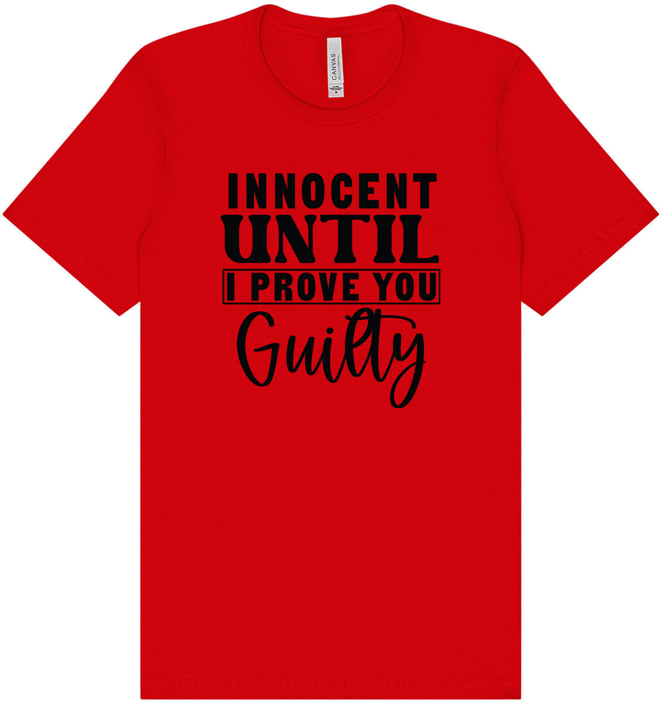 Innocent Until I Prove You Guilty Adult Bella Canvas Shirt