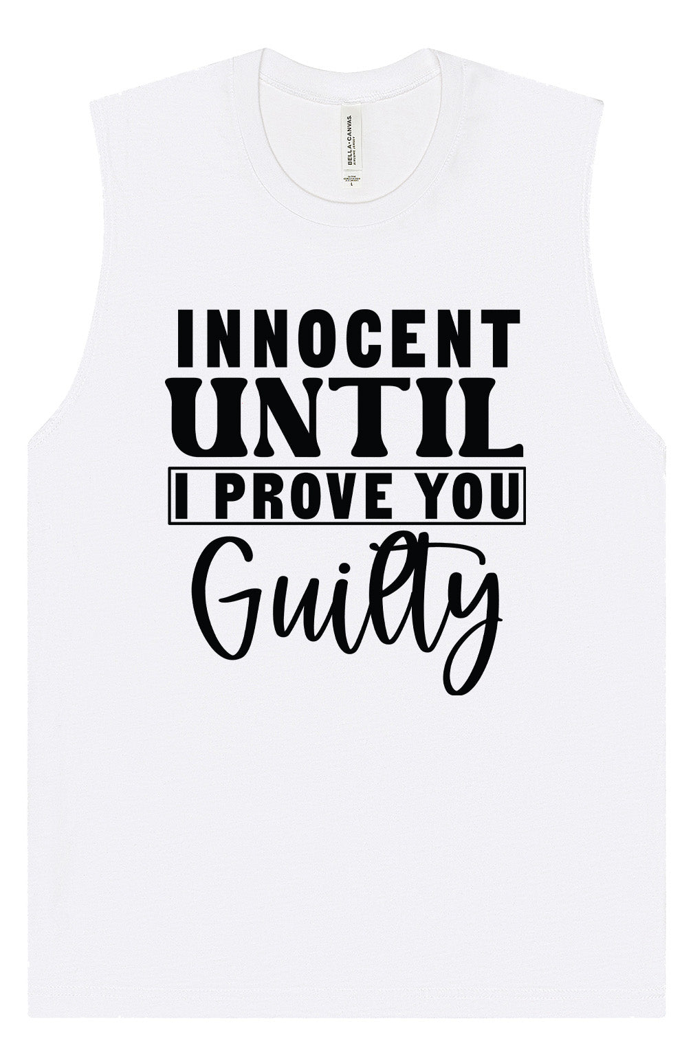 Innocent Until I Prove You Guilty Muscle Tank