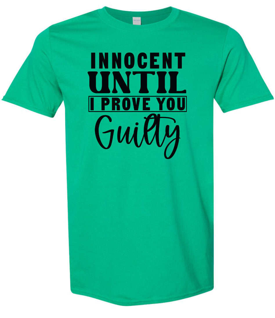 Innocent Until I Prove You Guilty Adult Gildan Soft Shirt