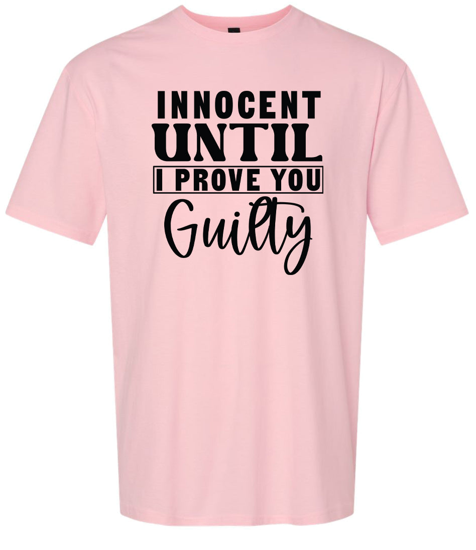 Innocent Until I Prove You Guilty Adult Gildan Soft Shirt