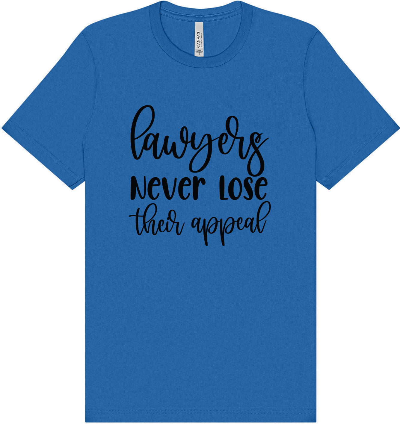 Lawyers Never Lose Their Appeal Adult Bella Canvas Shirt