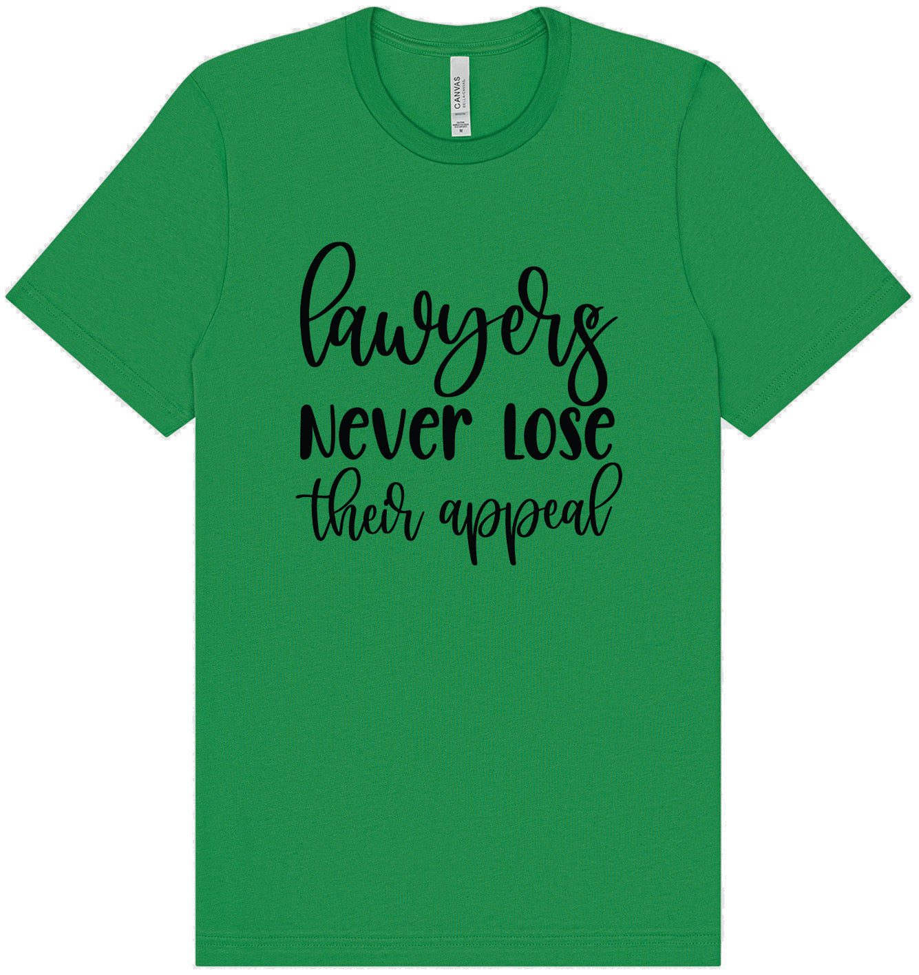 Lawyers Never Lose Their Appeal Adult Bella Canvas Shirt