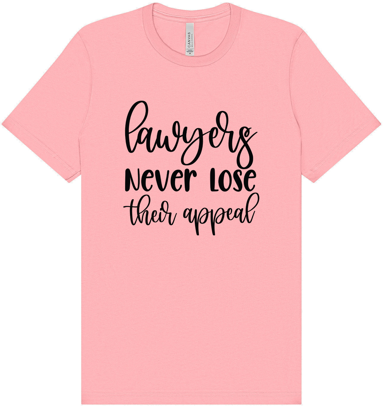 Lawyers Never Lose Their Appeal Adult Bella Canvas Shirt