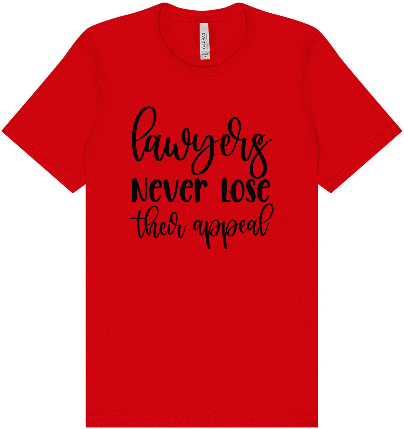 Lawyers Never Lose Their Appeal Adult Bella Canvas Shirt