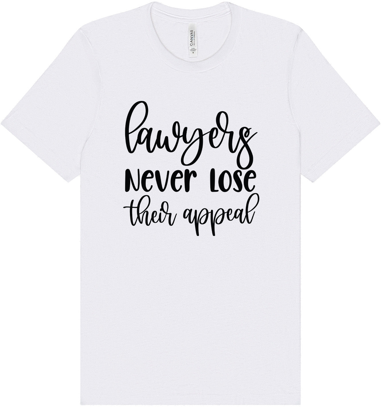 Lawyers Never Lose Their Appeal Adult Bella Canvas Shirt