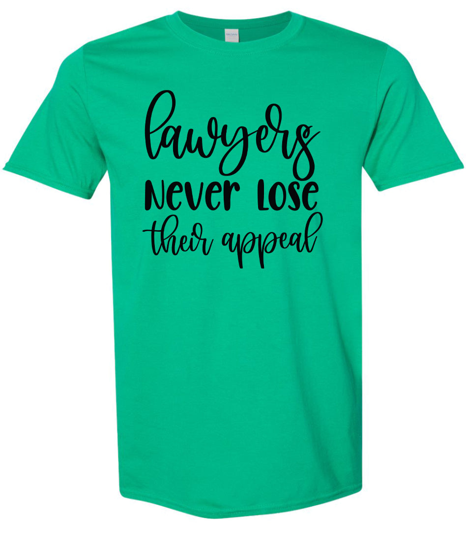 Lawyers Never Lose Their Appeal Adult Gildan Soft Shirt