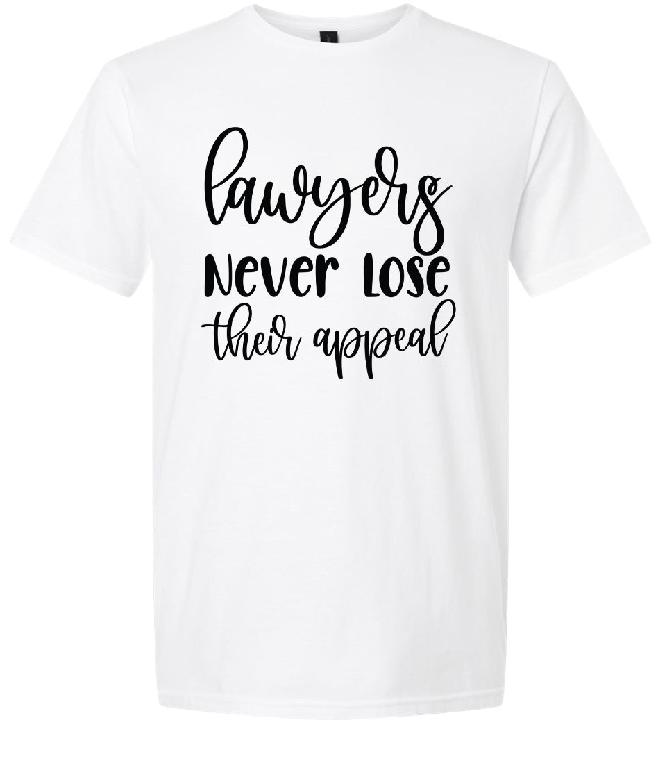 Lawyers Never Lose Their Appeal Adult Gildan Soft Shirt