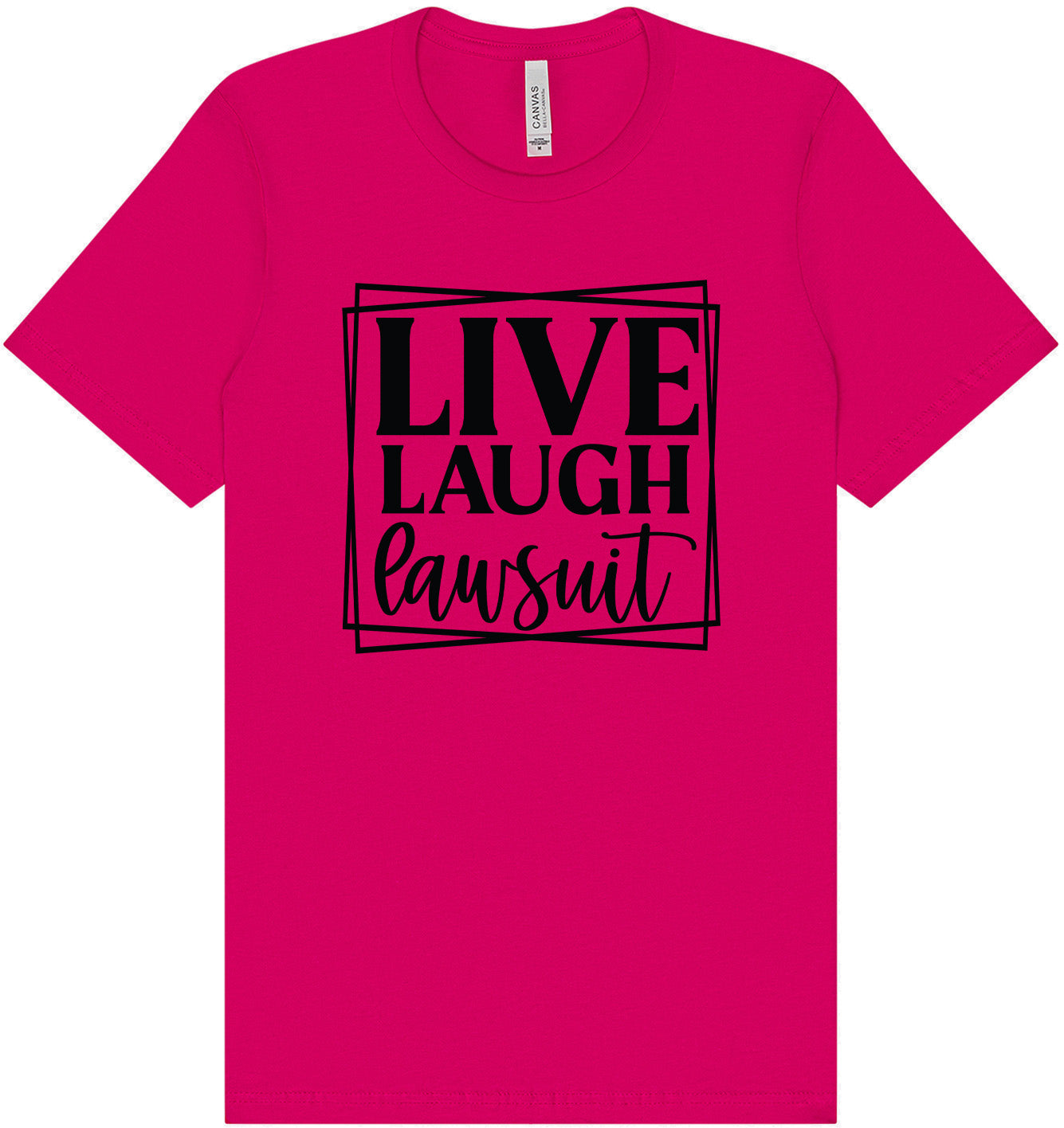 Live Laugh Lawsuit Adult Bella Canvas Shirt