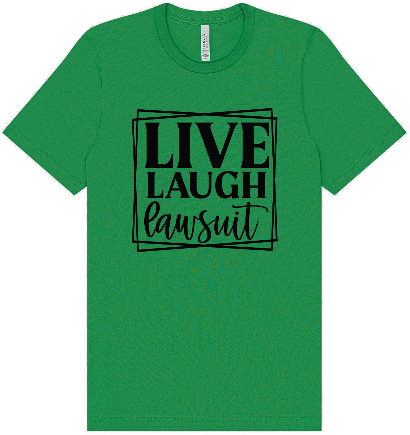 Live Laugh Lawsuit Adult Bella Canvas Shirt