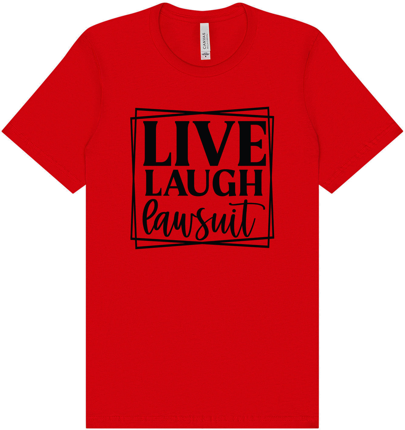 Live Laugh Lawsuit Adult Bella Canvas Shirt