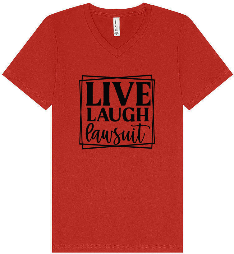 Live Laugh Lawsuit Unisex V-Neck Shirt