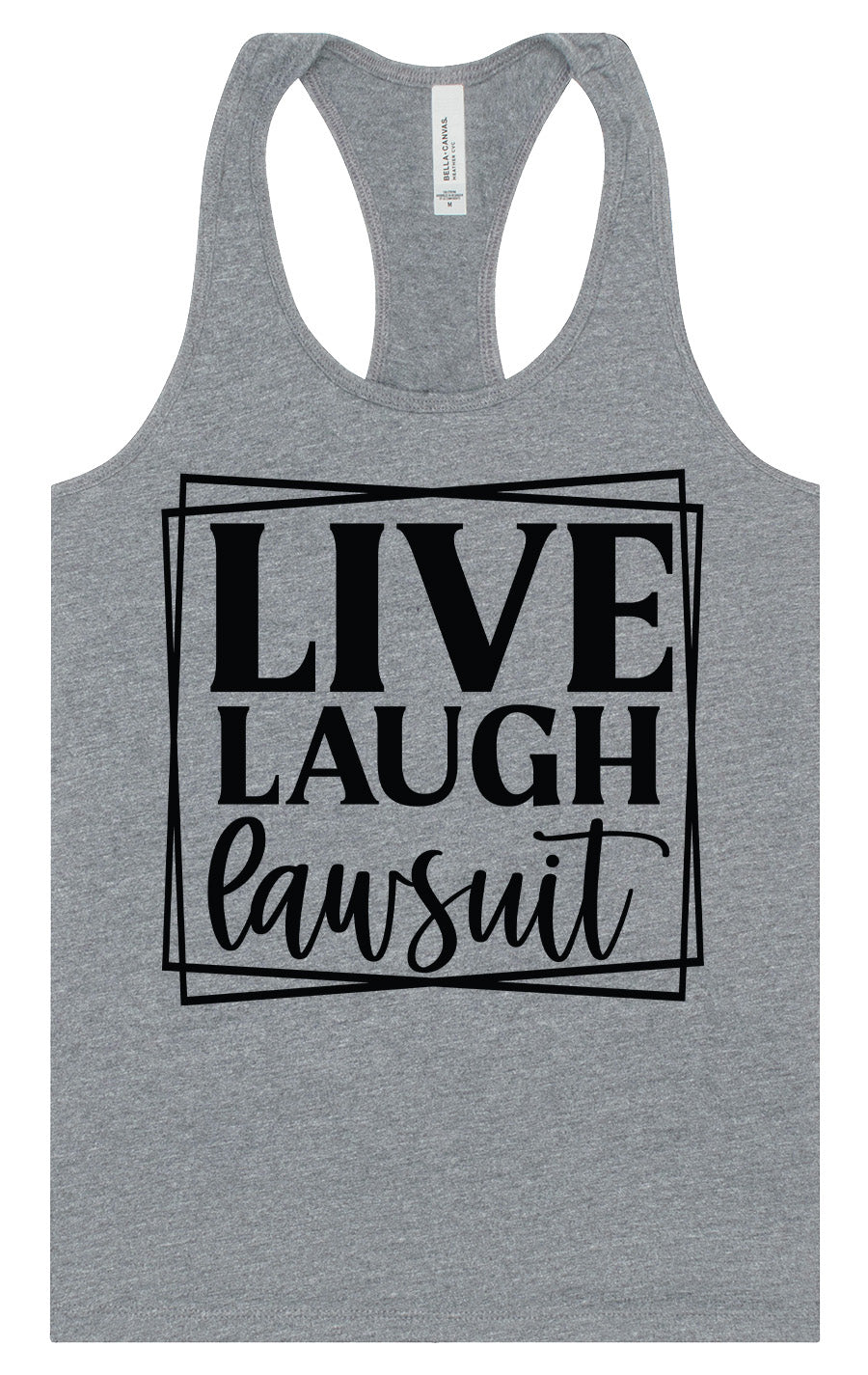 Live Laugh Lawsuit Women's Racerback Tank